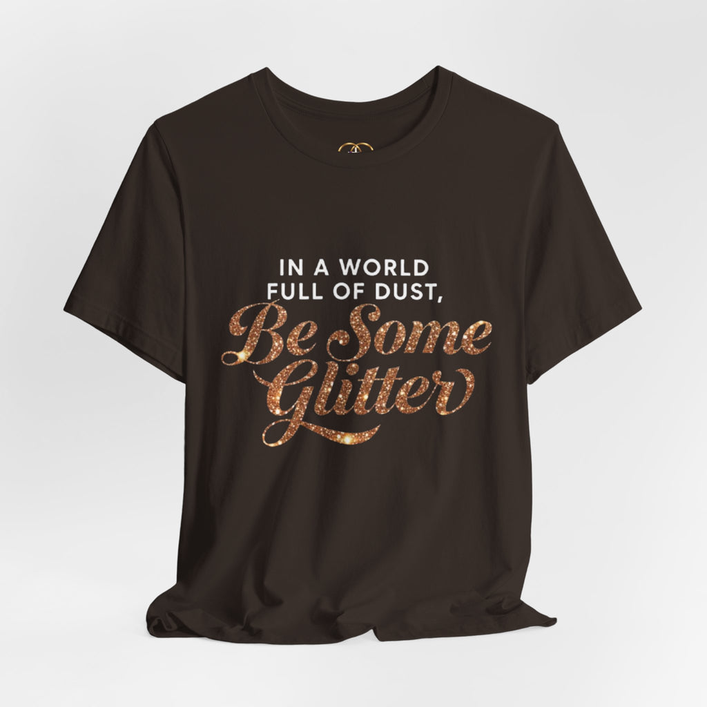 Be Some Glitter T-Shirt