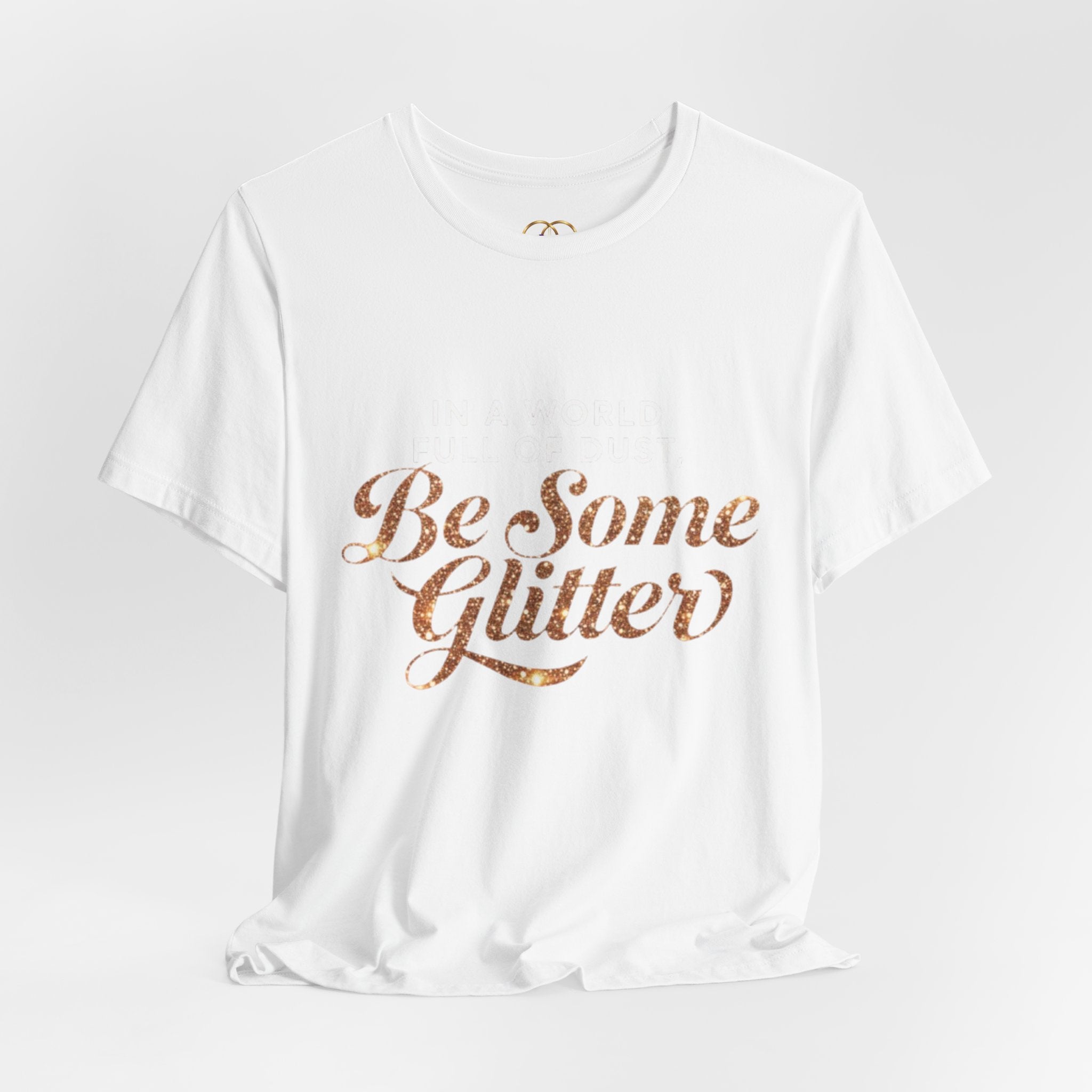 Be Some Glitter T-Shirt