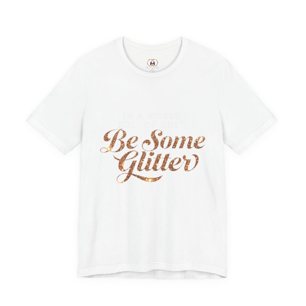 Be Some Glitter T-Shirt