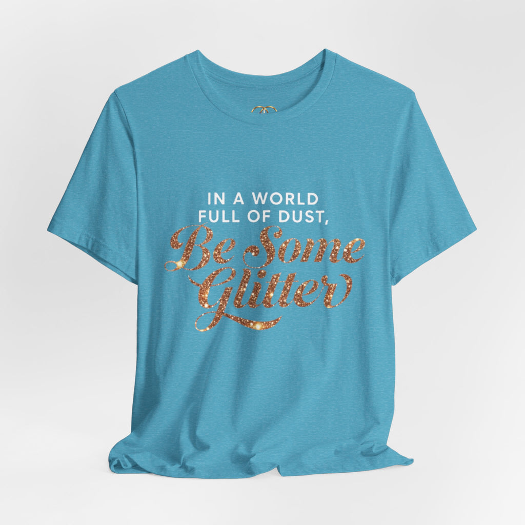 Be Some Glitter T-Shirt