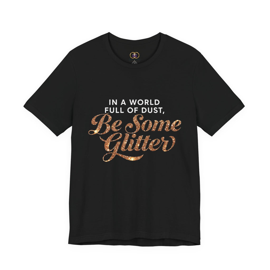 Be Some Glitter T-Shirt
