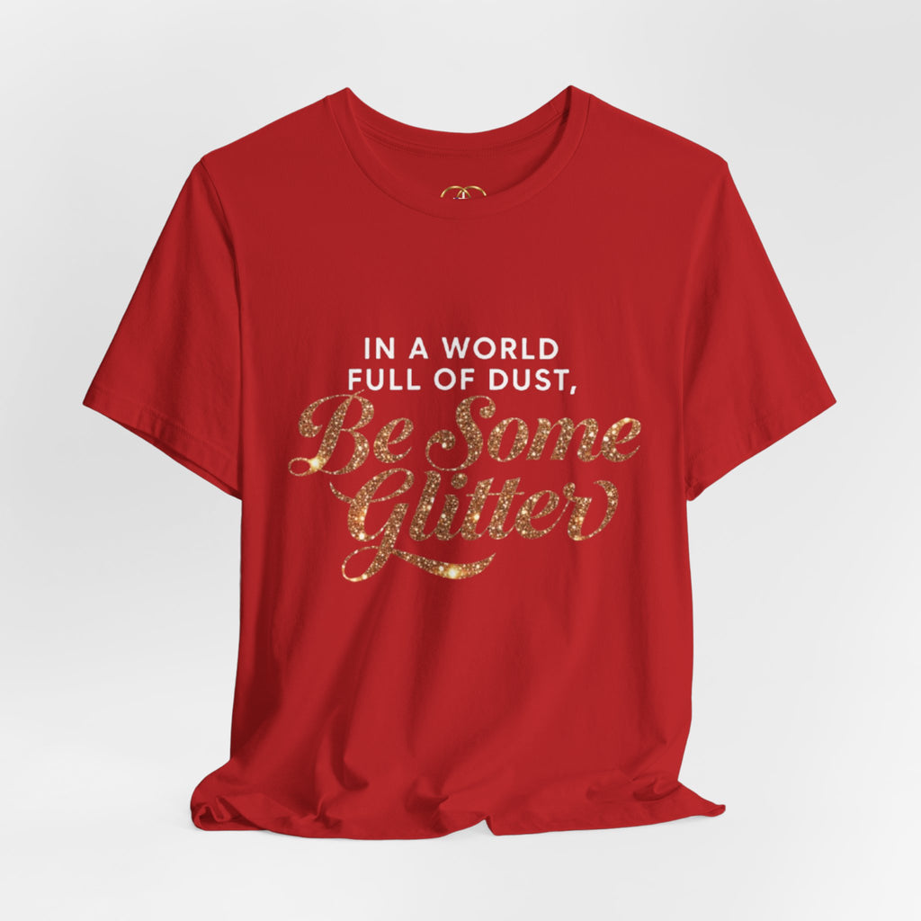 Be Some Glitter T-Shirt