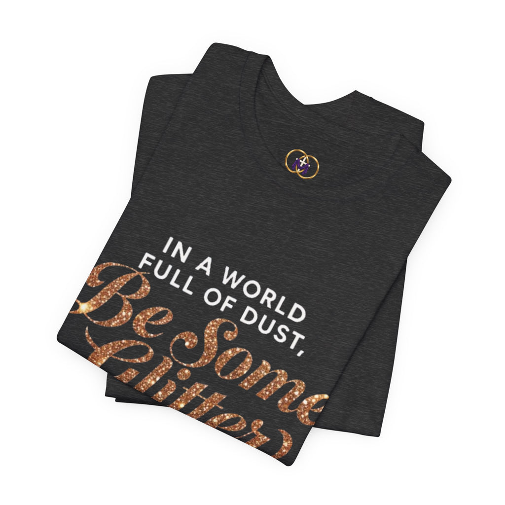 Be Some Glitter T-Shirt