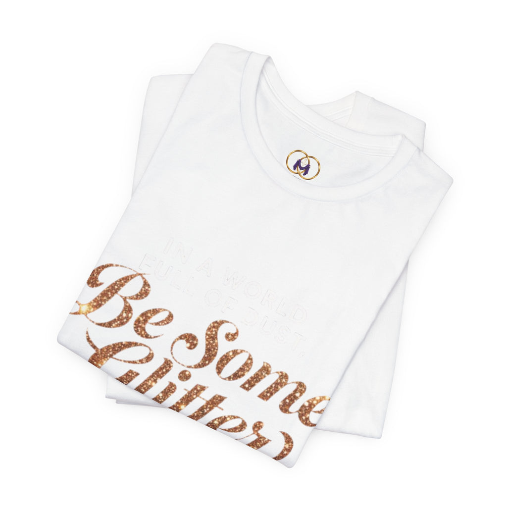 Be Some Glitter T-Shirt