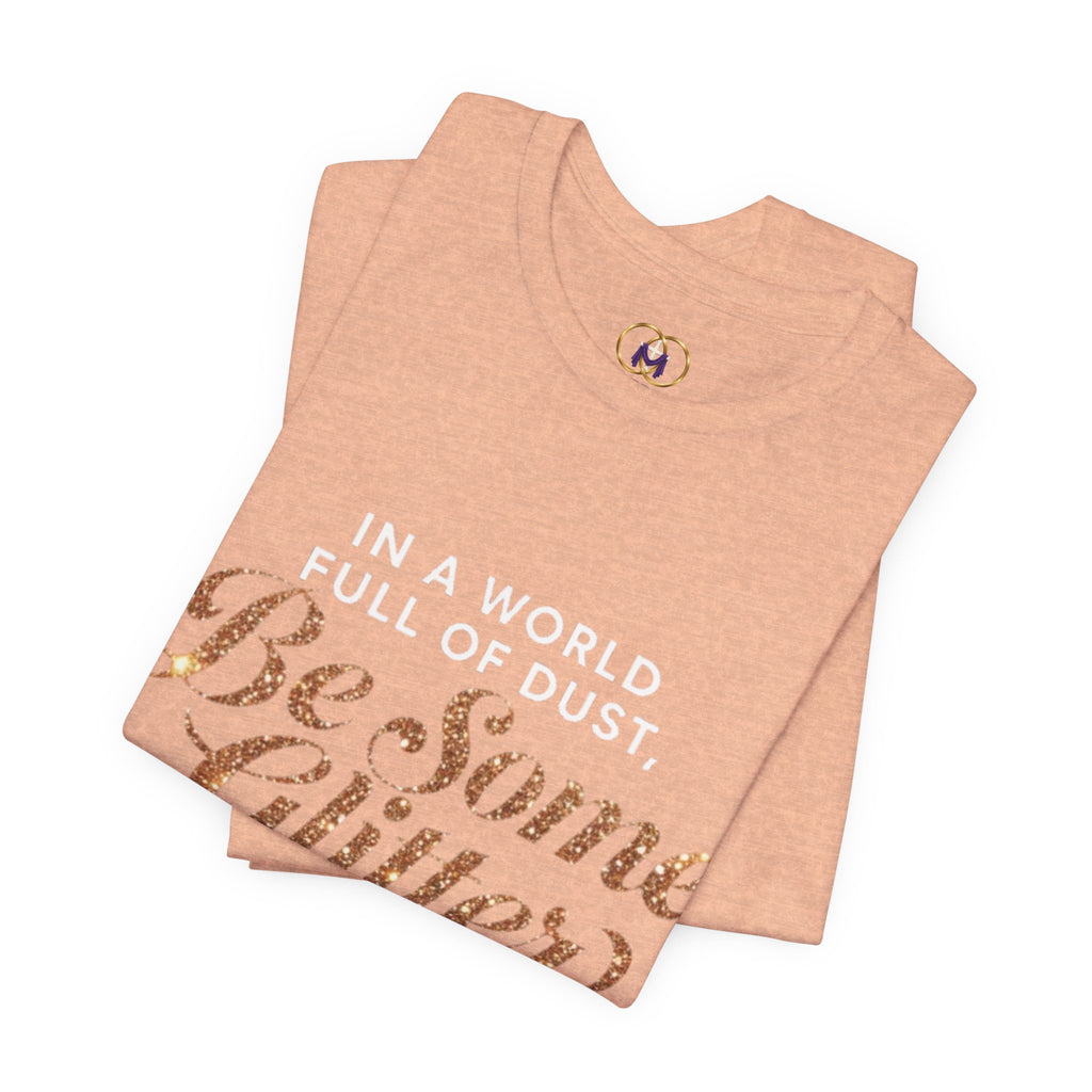 Be Some Glitter T-Shirt